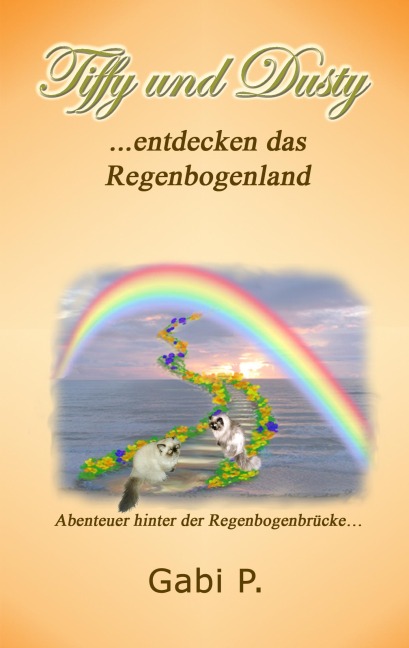 Tiffy und Dusty entdecken das Regenbogenland - Gabi P.
