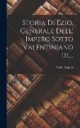 Cover-Bild zum Titel 'Storia Di Ezio, Generale Dell' Impero Sotto Valentiniano Iii....' von 'Carlo Bugiani'