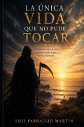 Cover-Bild zum Titel 'La única vida que no pude tocar' von 'Luis Parralejo Martin'
