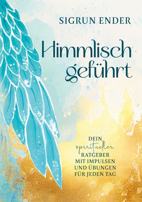 Himmlisch geführt - Sigrun Ender