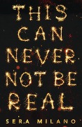 Cover-Bild zum Titel 'This Can Never Not Be Real' von 'Sera Milano'