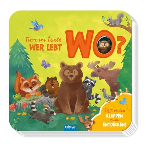 Trötsch Pappenbuch mit Klappen Mein erstes Klappenbuch Tiere im Wald Wer lebt wo? - 