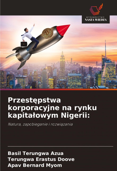 Przest¿pstwa korporacyjne na rynku kapita¿owym Nigerii: - Basil Terungwa Azua, Terungwa Erastus Doove, Apav Bernard Myom
