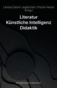 Cover-Bild zum Titel 'Literatur - Künstliche Intelligenz - Didaktik' von ''