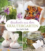 Cover-Bild zum Titel 'Geschenke aus dem Kräutergarten für Leib & Seele' von 'Gabriele Bickel'
