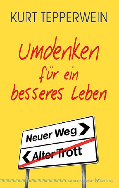 Umdenken für ein besseres Leben - Kurt Tepperwein
