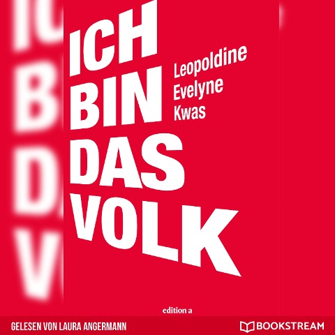 Ich bin das Volk - Leopoldine Evelyne Kwas
