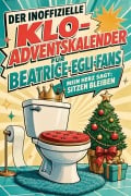 Cover-Bild zum Titel 'Der inoffizielle Klo-Adventskalender für Beatrice-Egli-Fans' von 'Aaron Neumann'