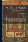 Cover-Bild zum Titel 'An Irish-English Dictionary: With Copious Quotations From the Most Esteemed Ancient and Modern Writers, to Elucidate the Meaning of Obscure Words,' von ''