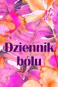 Dziennik bólu - Apolonia Andrzejewska