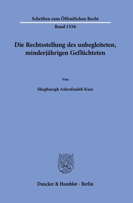 Die Rechtsstellung des unbegleiteten, minderjährigen Geflüchteten - Shaghayegh Ashrafzadeh Kian