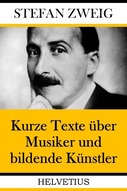 Kurze Texte über Musiker und bildende Künstler - Stefan Zweig