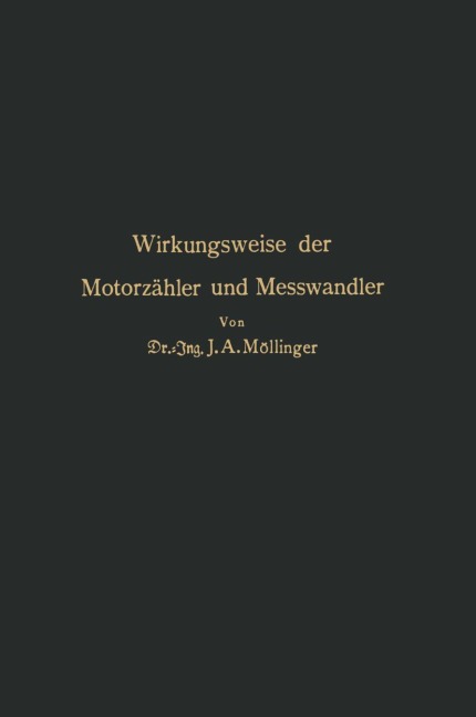 Wirkungsweise der Motorzähler und Meßwandler - J. A. Möllinger