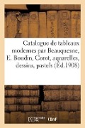 Cover-Bild zum Titel 'Catalogue de Tableaux Modernes Par Beauquesne, E. Boudin, Corot, Aquarelles, Dessins' von 'Fernand Marboutin'