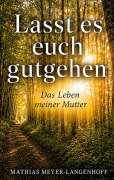 Cover-Bild zum Titel 'Lasst es euch gutgehen' von 'Mathias Meyer-Langenhoff'