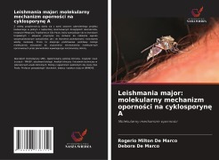 Cover-Bild zum Titel 'Leishmania major: molekularny mechanizm oporno¿ci na cyklosporyn¿ A' von 'Rogerio Milton de Marco, Debora de Marco'