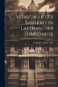 Vorschule des Sanskrit in Lateinischer Umschrift - August Constantin Boltz