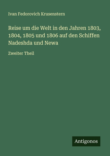 Reise um die Welt in den Jahren 1803, 1804, 1805 und 1806 auf den Schiffen Nadeshda und Newa - Ivan Fedorovich Krusenstern