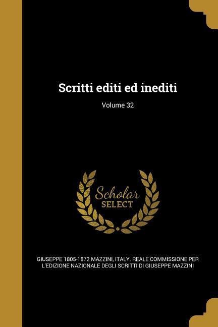 Scritti editi ed inediti; Volume 32 - Giuseppe Mazzini