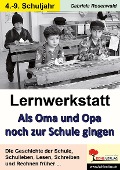 Lernwerkstatt Als Oma und Opa noch zur Schule gingen - Gabriela Rosenwald