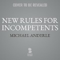 New Rules for Incompetents - Michael Anderle