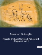 Cover-Bild zum Titel 'Niccolo De Lapi Ovvero I Palleschi E I Piagnoni Vol Ii' von 'Massimo D'Azeglio'