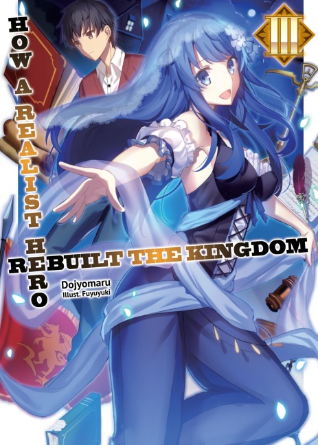 How a Realist Hero Rebuilt the Kingdom: Volume 3 - Dojyomaru