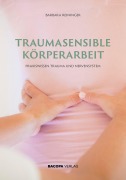 Cover-Bild zum Titel 'Traumasensible Körperarbeit' von 'Barbara Reininger'