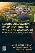 Cover-Bild zum Titel 'Electrocoagulation Based Treatment of Water and Wastewater' von 'Mihir Kumar Purkait, Pranjal Pratim Das, Mukesh Sharma'