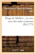 Cover-Bild zum Titel 'Éloge de Molière, En Vers, Avec Des Notes Curieuses' von 'Pierre-Louis D' Aquin de Chateau-Lyon'