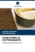 Cover-Bild zum Titel 'FUNKTIONELLE FETTPRODUKTE' von 'Anatoly Samoylov, Alla Kochetkova'