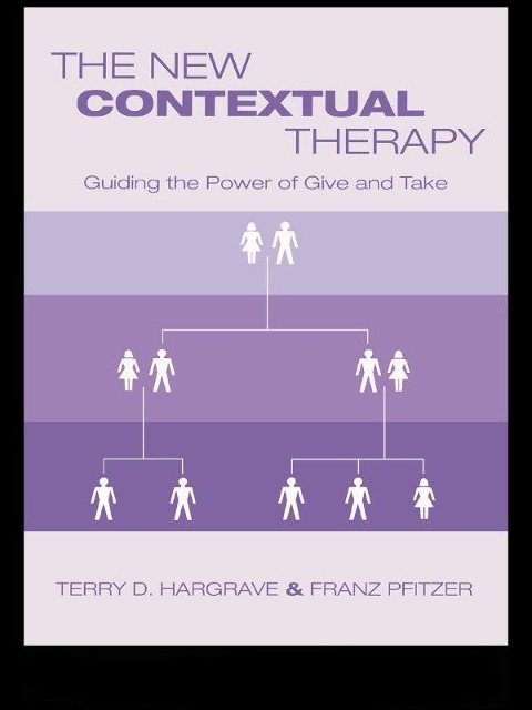 The New Contextual Therapy - Terry D. Hargrave, Franz Pfitzer