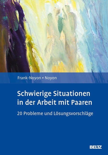 Schwierige Situationen in der Arbeit mit Paaren - Eva Frank-Noyon, Alexander Noyon