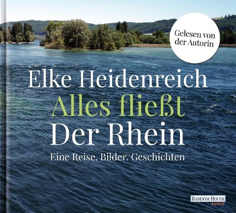 Alles fließt: Der Rhein - Elke Heidenreich