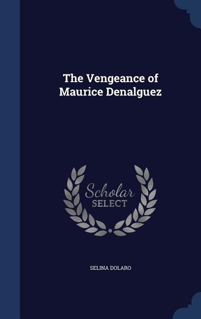 The Vengeance of Maurice Denalguez - Selina Dolaro