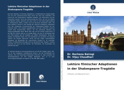 Cover-Bild zum Titel 'Lektüre filmischer Adaptionen in der Shakespeare-Tragödie' von 'Rachana Bairagi, Vijay Chaudhari'