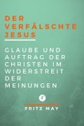 Der verfälschte Jesus - Fritz May