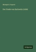 Cover-Bild zum Titel 'Der Friede von Karlowitz (1699)' von 'Michajlo R. Popovic'