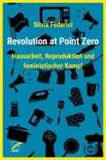 Cover-Bild zum Titel 'Revolution at Point Zero' von 'Silvia Federici'