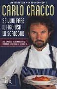 Cover-Bild zum Titel 'Se vuoi fare il figo usa lo scalogno. Dalla pratica alla grammatica: imparare a cucinare in 60 ricette' von 'Carlo Cracco'