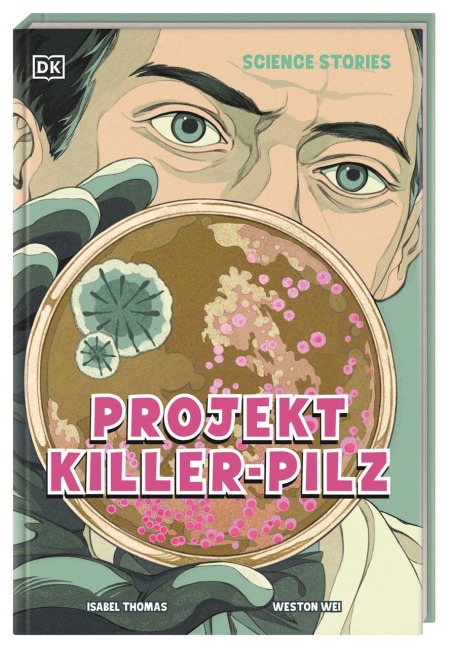 Science Stories. Projekt Killer-Pilz - Isabel Thomas