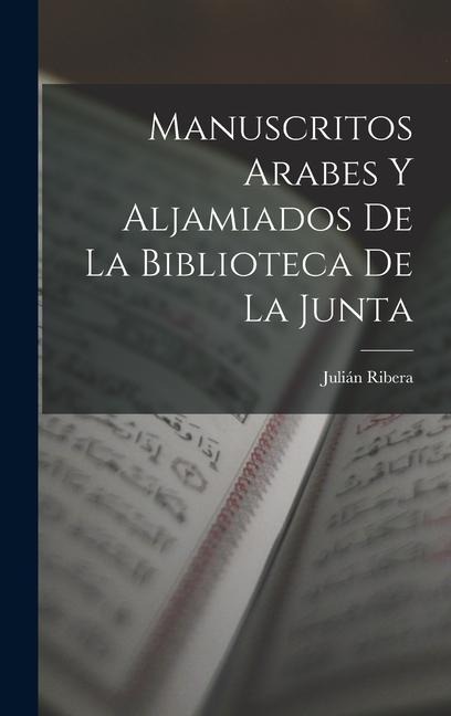 Manuscritos Arabes Y Aljamiados De La Biblioteca De La Junta - Julián Ribera