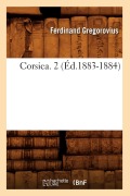 Cover-Bild zum Titel 'Corsica. 2 (Éd.1883-1884)' von 'Ferdinand Gregorovius'