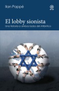 El lobby sionista - Ilann Pappe