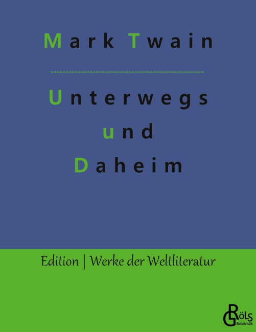 Unterwegs und Daheim - Mark Twain