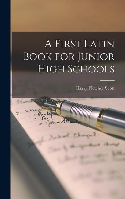 A First Latin Book for Junior High Schools - Harry Fletcher Scott