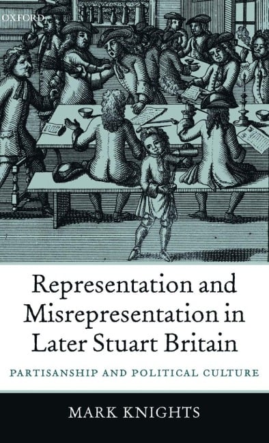Representation and Misrepresentation in Later Stuart Britain - Mark Knights