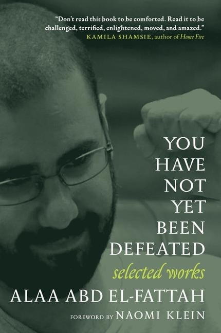You Have Not Yet Been Defeated - Alaa Abd El-Fattah
