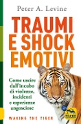 Cover-Bild zum Titel 'Traumi e shock emotivi. Come uscire dall'incubo di violenze, incidenti e esperienze angosciose' von 'Peter A. Levine'
