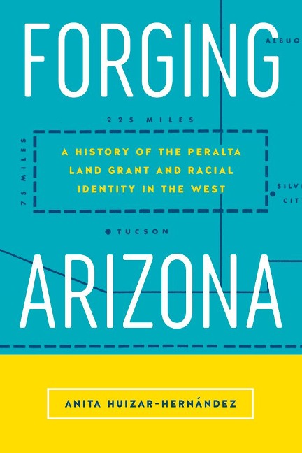 Forging Arizona - Anita Huizar-Hernández